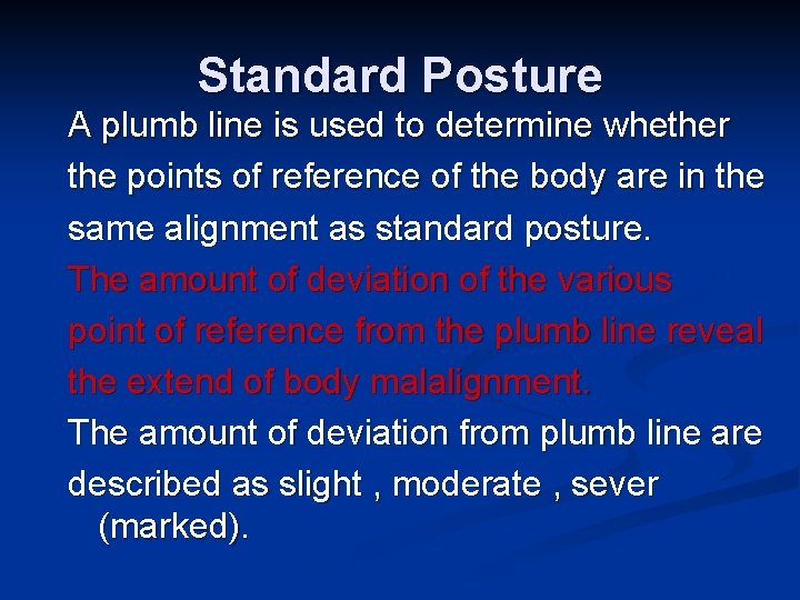Standard Posture A plumb line is used to determine whether the points of reference