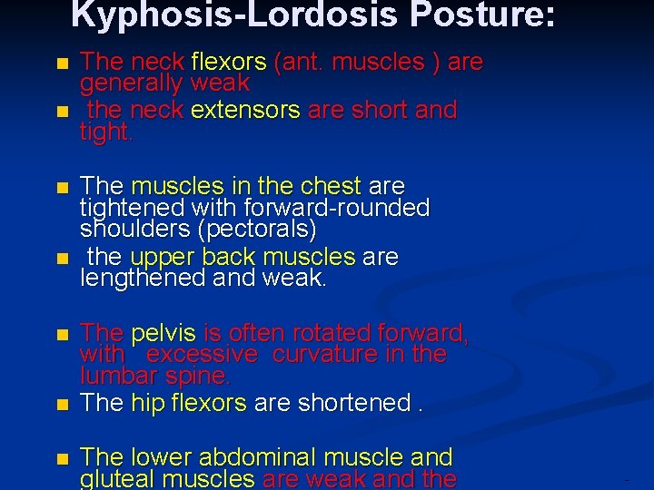 Kyphosis-Lordosis Posture: n n n n The neck flexors (ant. muscles ) are generally