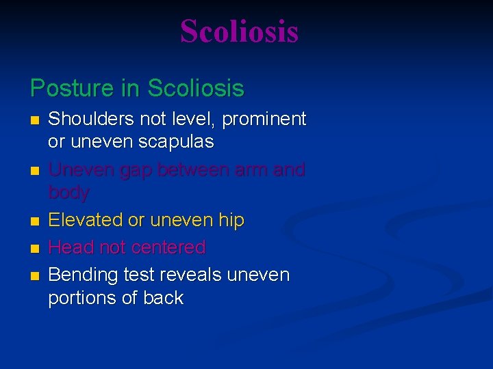 Scoliosis Posture in Scoliosis n n n Shoulders not level, prominent or uneven scapulas