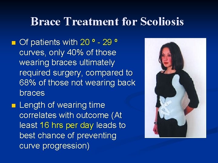 Brace Treatment for Scoliosis n n Of patients with 20 º - 29 º
