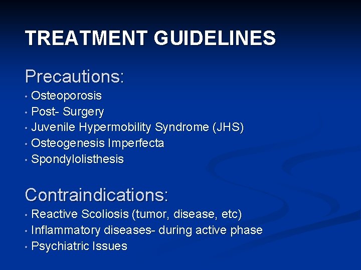 TREATMENT GUIDELINES Precautions: Osteoporosis • Post- Surgery • Juvenile Hypermobility Syndrome (JHS) • Osteogenesis