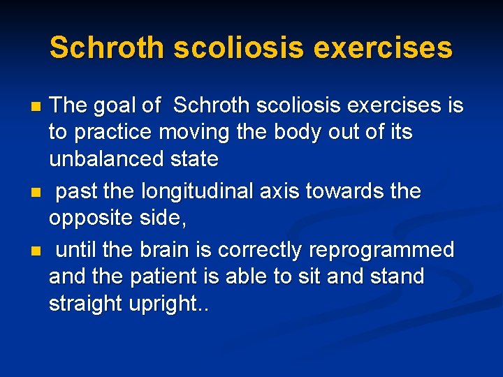 Schroth scoliosis exercises The goal of Schroth scoliosis exercises is to practice moving the