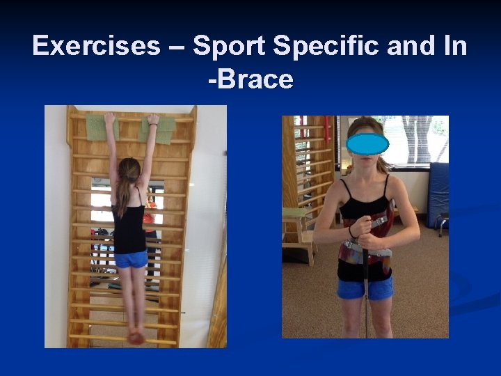 Exercises – Sport Specific and In -Brace 