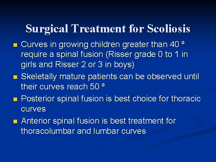 Surgical Treatment for Scoliosis n n Curves in growing children greater than 40 º
