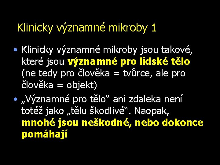 Klinicky významné mikroby 1 • Klinicky významné mikroby jsou takové, které jsou významné pro