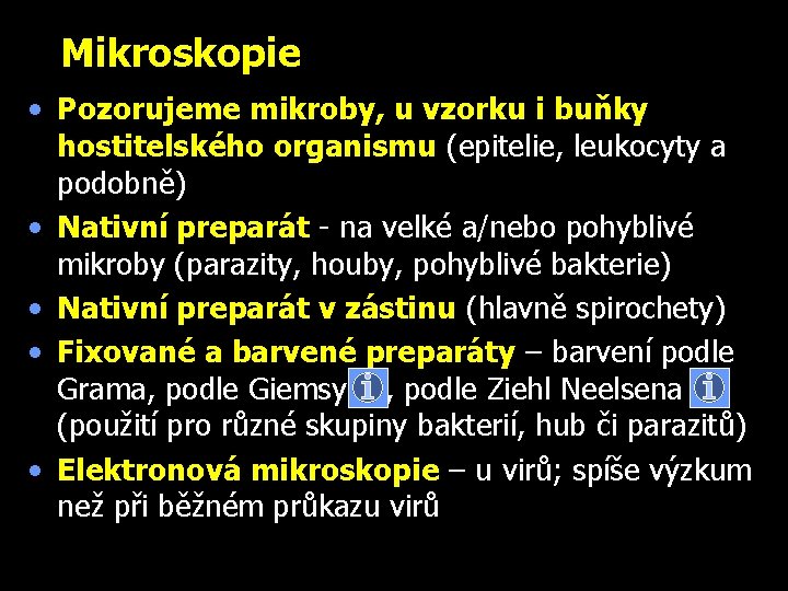 Mikroskopie • Pozorujeme mikroby, u vzorku i buňky hostitelského organismu (epitelie, leukocyty a podobně)