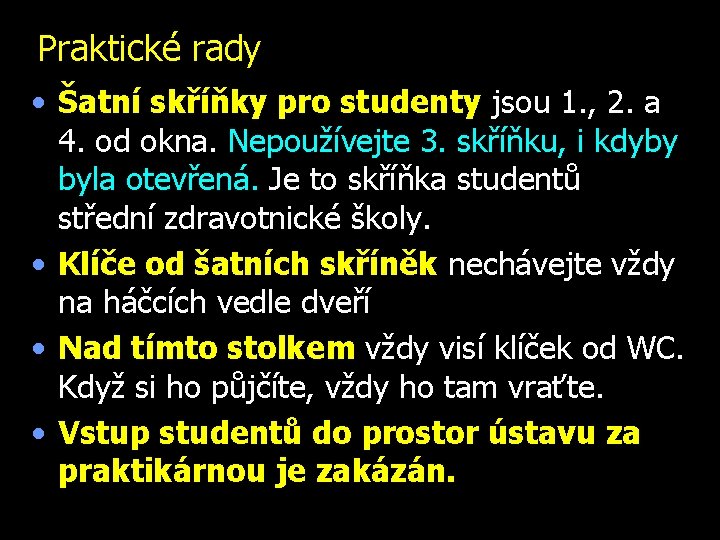 Praktické rady • Šatní skříňky pro studenty jsou 1. , 2. a 4. od