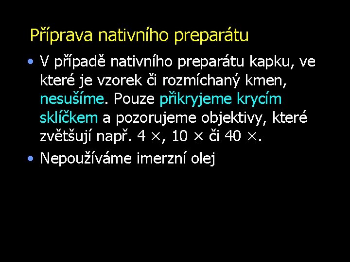 Příprava nativního preparátu • V případě nativního preparátu kapku, ve které je vzorek či