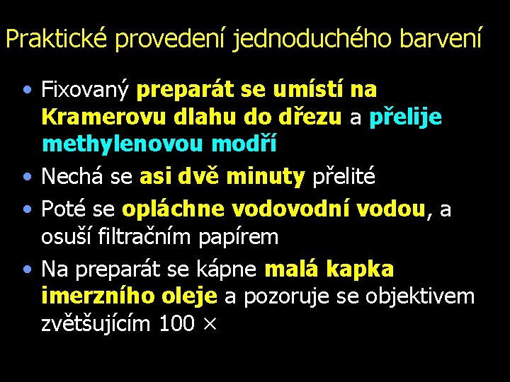 Praktické provedení jednoduchého barvení • Fixovaný preparát se umístí na Kramerovu dlahu do dřezu