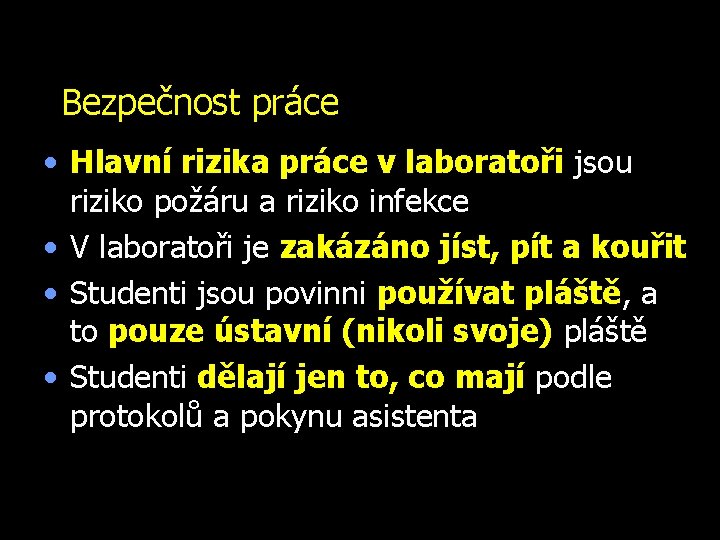 Bezpečnost práce • Hlavní rizika práce v laboratoři jsou riziko požáru a riziko infekce