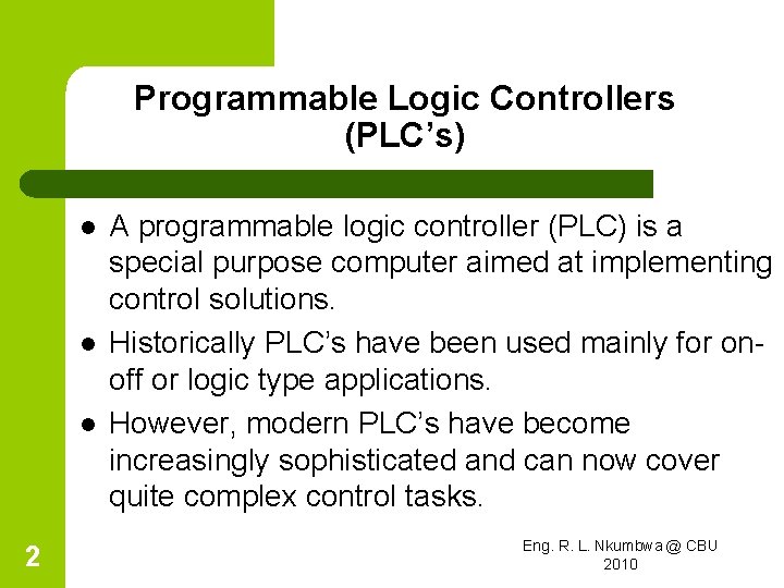 Programmable Logic Controllers (PLC’s) l l l 2 A programmable logic controller (PLC) is