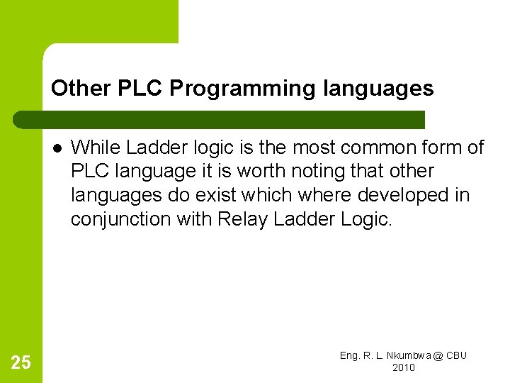 Other PLC Programming languages l 25 While Ladder logic is the most common form