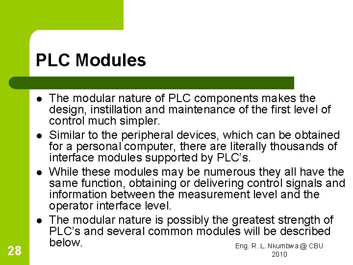 PLC Modules l l 28 The modular nature of PLC components makes the design,