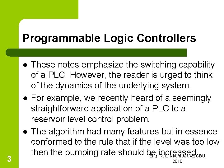 Programmable Logic Controllers l l l 3 These notes emphasize the switching capability of