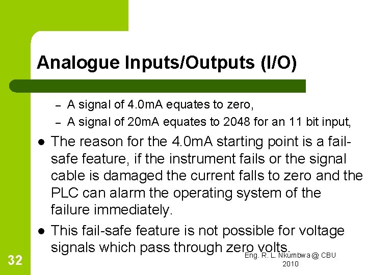 Analogue Inputs/Outputs (I/O) – – l l 32 A signal of 4. 0 m.