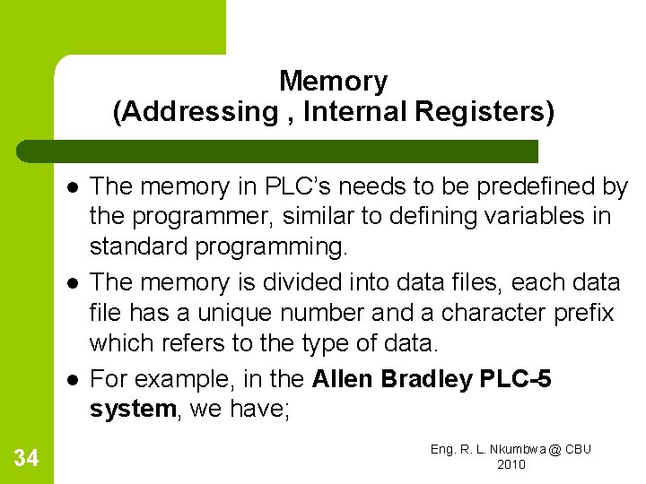 Memory (Addressing , Internal Registers) l l l 34 The memory in PLC’s needs