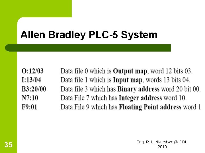 Allen Bradley PLC-5 System 35 Eng. R. L. Nkumbwa @ CBU 2010 