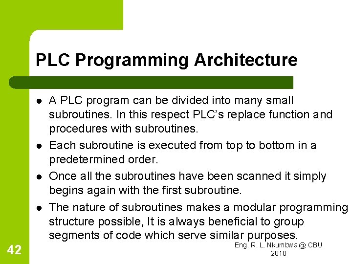 PLC Programming Architecture l l 42 A PLC program can be divided into many