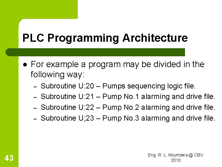 PLC Programming Architecture l For example a program may be divided in the following