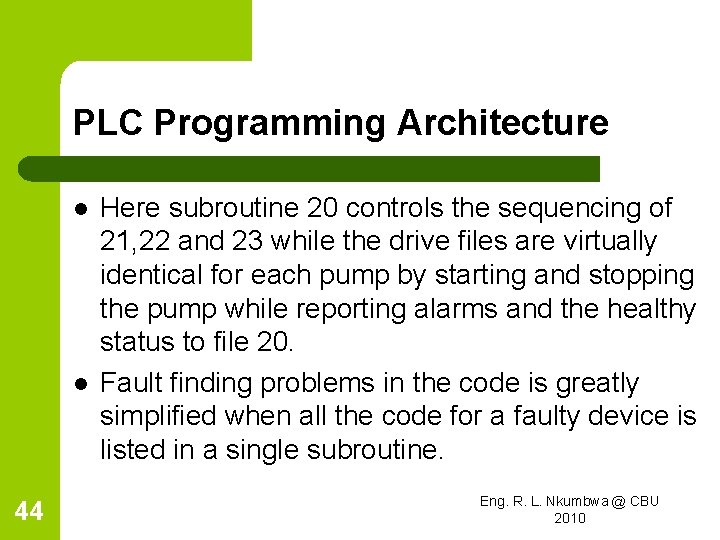 PLC Programming Architecture l l 44 Here subroutine 20 controls the sequencing of 21,