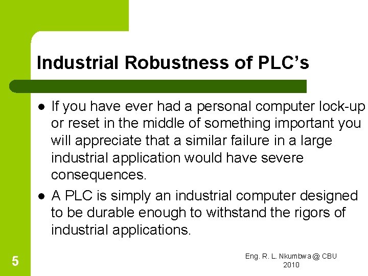 Industrial Robustness of PLC’s l l 5 If you have ever had a personal