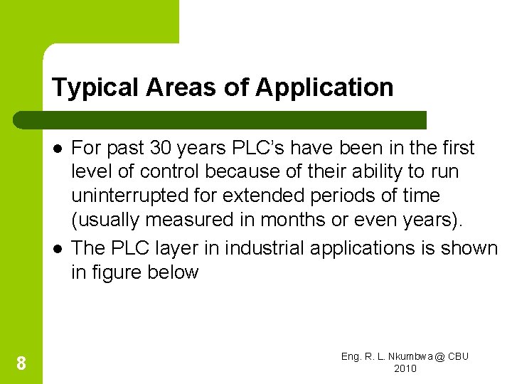 Typical Areas of Application l l 8 For past 30 years PLC’s have been