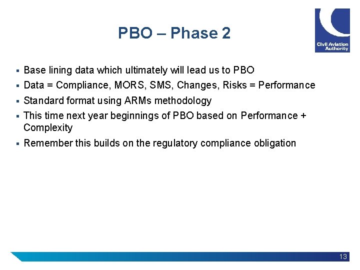PBO – Phase 2 § Base lining data which ultimately will lead us to
