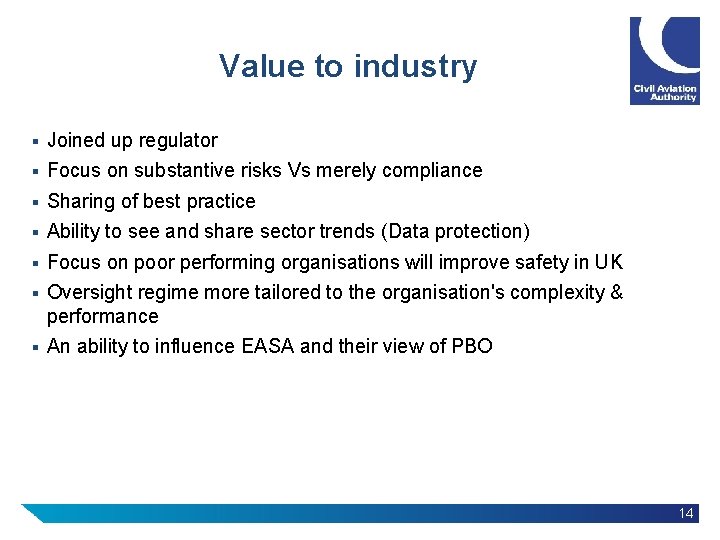 Value to industry § Joined up regulator § Focus on substantive risks Vs merely