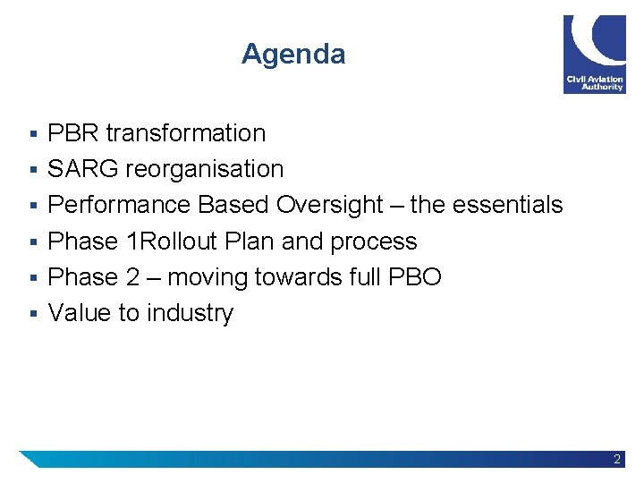 Agenda § § § PBR transformation SARG reorganisation Performance Based Oversight – the essentials