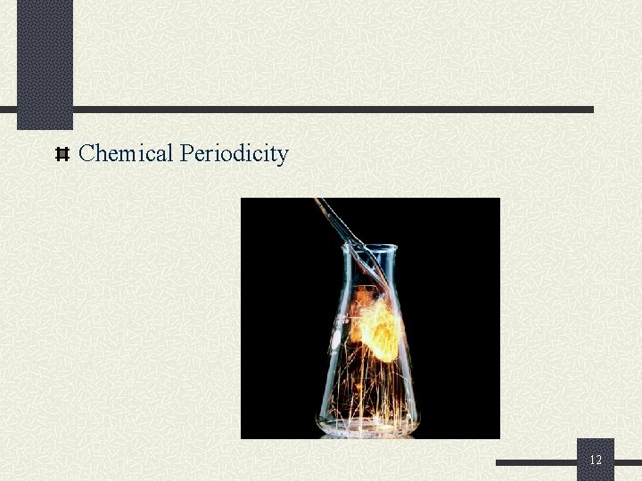Chemical Periodicity 12 Chemical Periodicity 12