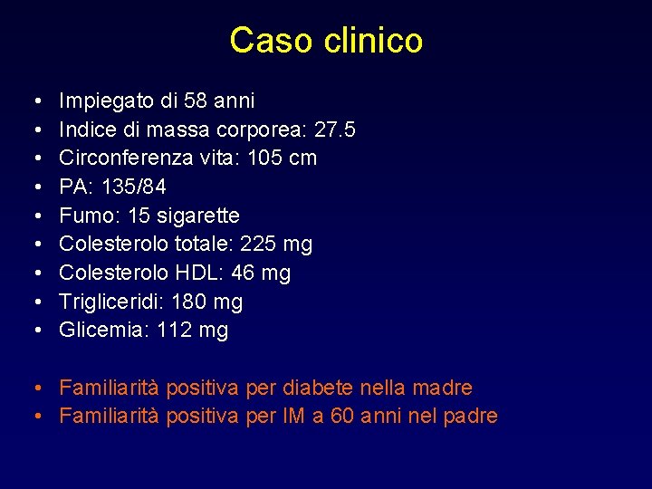 Caso clinico • • • Impiegato di 58 anni Indice di massa corporea: 27.