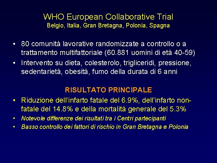 WHO European Collaborative Trial Belgio, Italia, Gran Bretagna, Polonia, Spagna • 80 comunità lavorative