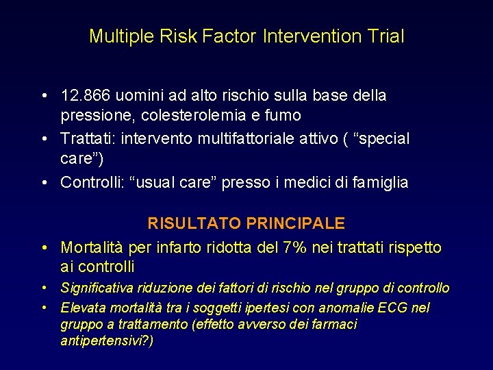 Multiple Risk Factor Intervention Trial • 12. 866 uomini ad alto rischio sulla base