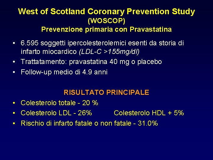 West of Scotland Coronary Prevention Study (WOSCOP) Prevenzione primaria con Pravastatina • 6. 595