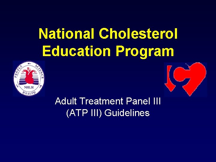 National Cholesterol Education Program Adult Treatment Panel III (ATP III) Guidelines 