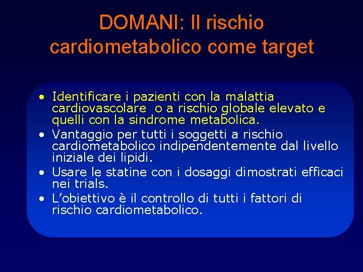 DOMANI: Il rischio cardiometabolico come target • Identificare i pazienti con la malattia cardiovascolare