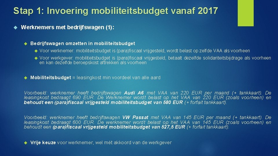 Stap 1: Invoering mobiliteitsbudget vanaf 2017 Werknemers met bedrijfswagen (1): Bedrijfswagen omzetten in mobiliteitsbudget