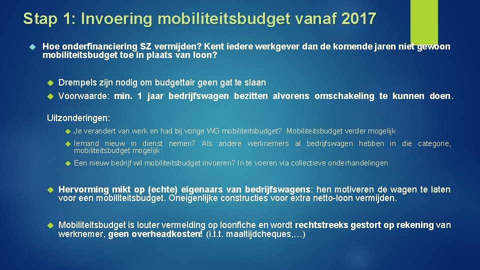 Stap 1: Invoering mobiliteitsbudget vanaf 2017 Hoe onderfinanciering SZ vermijden? Kent iedere werkgever dan