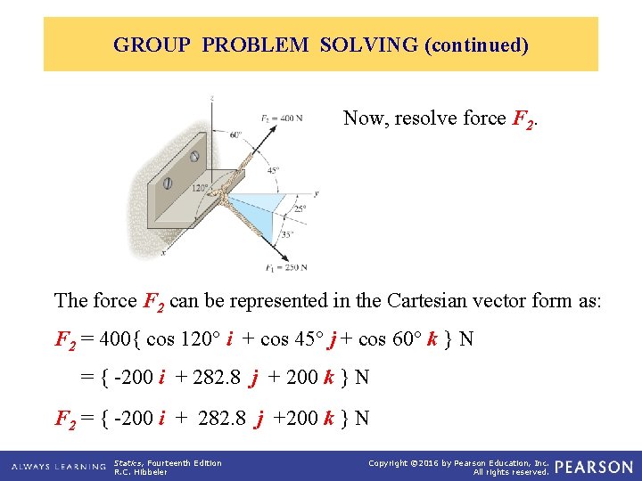 GROUP PROBLEM SOLVING (continued) Now, resolve force F 2. The force F 2 can