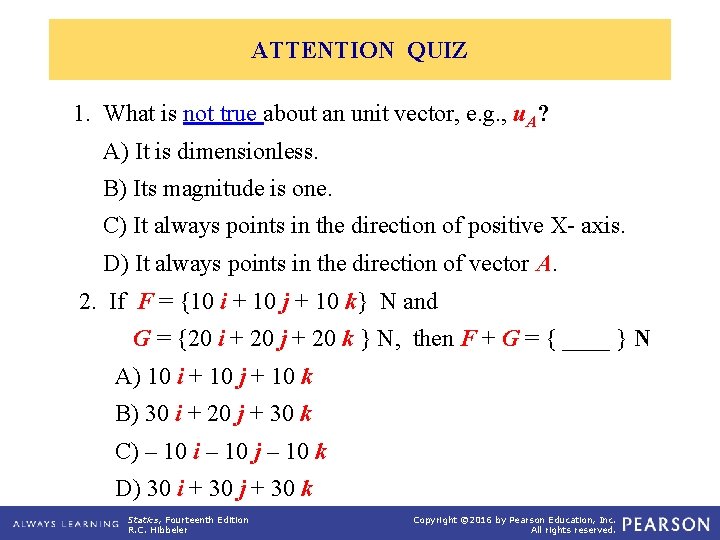 ATTENTION QUIZ 1. What is not true about an unit vector, e. g. ,