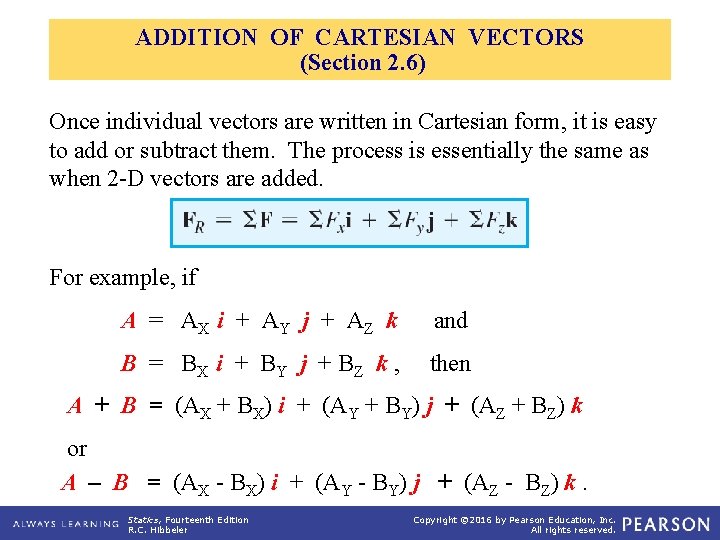 ADDITION OF CARTESIAN VECTORS (Section 2. 6) Once individual vectors are written in Cartesian