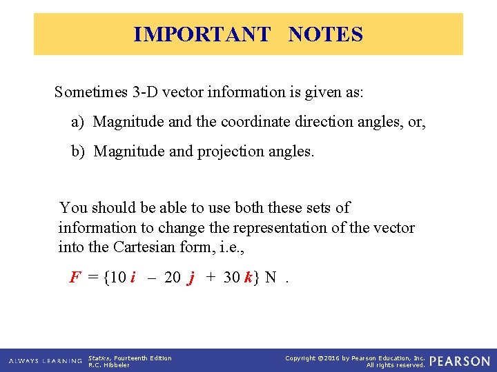 IMPORTANT NOTES Sometimes 3 -D vector information is given as: a) Magnitude and the