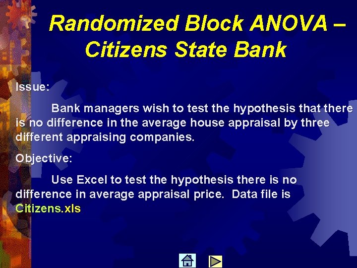 Randomized Block ANOVA – Citizens State Bank Issue: Bank managers wish to test the