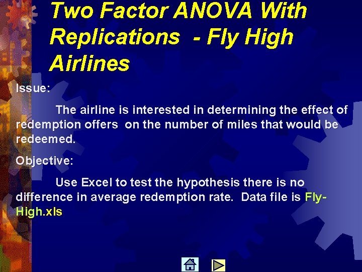 Two Factor ANOVA With Replications - Fly High Airlines Issue: The airline is interested