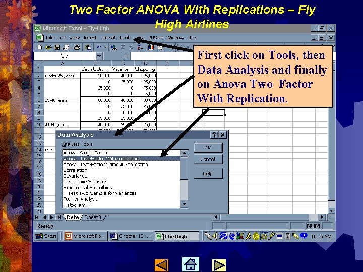 Two Factor ANOVA With Replications – Fly High Airlines First click on Tools, then