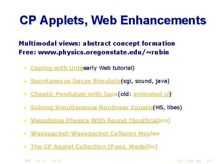 CP Applets, Web Enhancements Multimodal views: abstract concept formation Free: www. physics. oregonstate. edu/~rubin