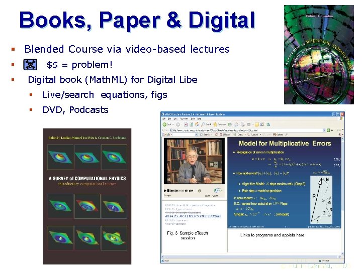 Books, Paper & Digital § Blended Course via video-based lectures § $$ = problem!