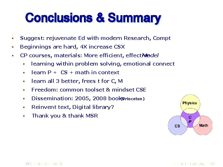 Conclusions & Summary § Suggest: rejuvenate Ed with modern Research, Compt § Beginnings are
