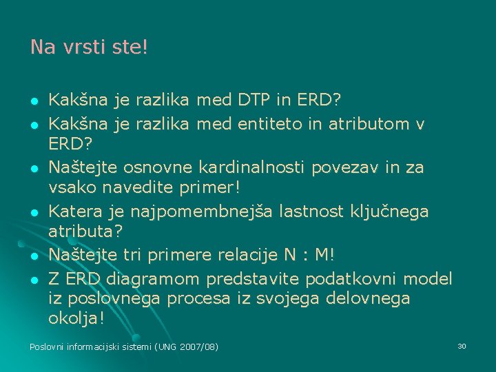 Na vrsti ste! l l l Kakšna je razlika med DTP in ERD? Kakšna