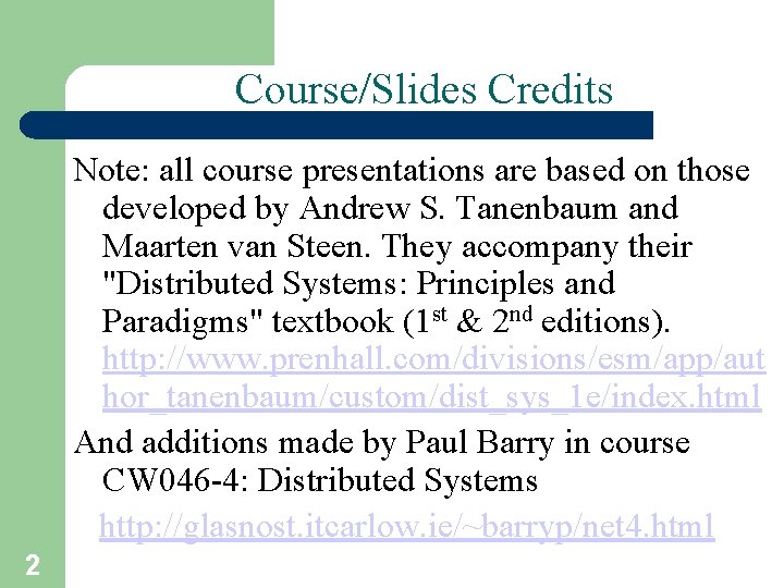 Course/Slides Credits Note: all course presentations are based on those developed by Andrew S.
